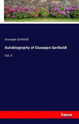 Garibaldi |  Autobiography of Giuseppe Garibaldi | Buch |  Sack Fachmedien
