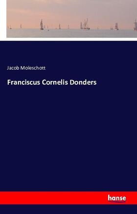 Moleschott |  Franciscus Cornelis Donders | Buch |  Sack Fachmedien