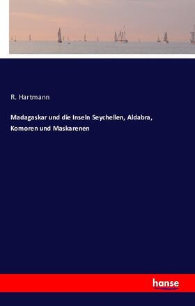 Hartmann |  Madagaskar und die Inseln Seychellen, Aldabra, Komoren und Maskarenen | Buch |  Sack Fachmedien