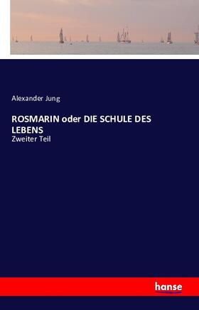 Jung |  ROSMARIN oder DIE SCHULE DES LEBENS | Buch |  Sack Fachmedien