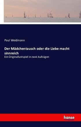 Weidmann |  Der Mädchentausch oder die Liebe macht sinnreich | Buch |  Sack Fachmedien