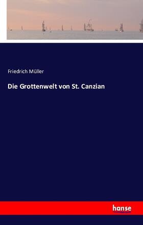 Müller |  Die Grottenwelt von St. Canzian | Buch |  Sack Fachmedien