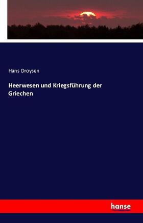 Droysen |  Heerwesen und Kriegsführung der Griechen | Buch |  Sack Fachmedien