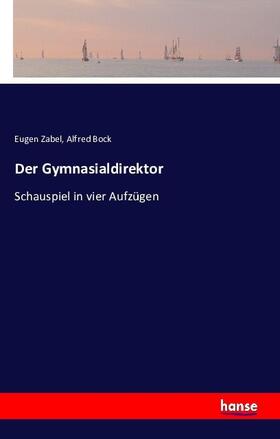 Zabel / Bock |  Der Gymnasialdirektor | Buch |  Sack Fachmedien