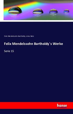 Mendelssohn-Bartholdy / Rietz |  Felix Mendelssohn Bartholdy´s Werke | Buch |  Sack Fachmedien