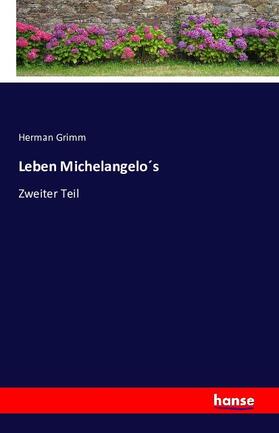 Grimm |  Leben Michelangelo´s | Buch |  Sack Fachmedien