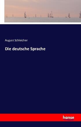 Schleicher |  Die deutsche Sprache | Buch |  Sack Fachmedien