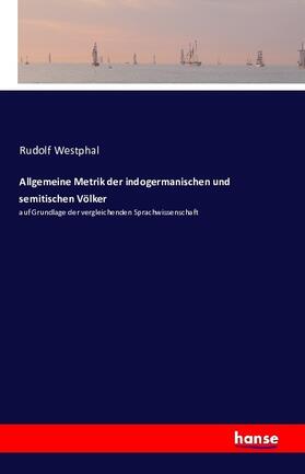 Westphal |  Allgemeine Metrik der indogermanischen und semitischen Völker | Buch |  Sack Fachmedien
