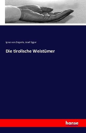 Zingerle / Egger |  Die tirolische Weistümer | Buch |  Sack Fachmedien