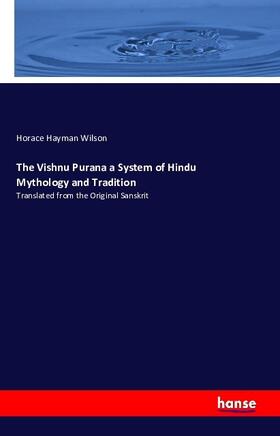 Wilson |  The Vishnu Purana a System of Hindu Mythology and Tradition | Buch |  Sack Fachmedien