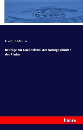 Münzer |  Beiträge zur Quellenkritik der Naturgeschichte des Plinius | Buch |  Sack Fachmedien