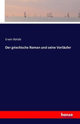 Rohde |  Der griechische Roman und seine Vorläufer | Buch |  Sack Fachmedien