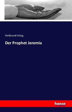 Hitzig |  Der Prophet Jeremia | Buch |  Sack Fachmedien