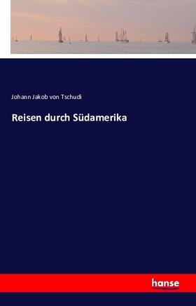 Tschudi |  Reisen durch Südamerika | Buch |  Sack Fachmedien