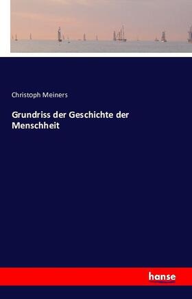 Meiners |  Grundriss der Geschichte der Menschheit | Buch |  Sack Fachmedien
