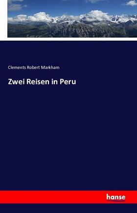 Markham |  Zwei Reisen in Peru | Buch |  Sack Fachmedien