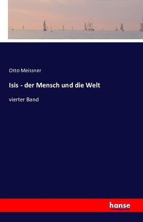 Meissner |  Isis - der Mensch und die Welt | Buch |  Sack Fachmedien