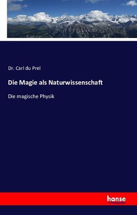 Du Prel |  Die Magie als Naturwissenschaft | Buch |  Sack Fachmedien