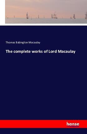 Macaulay |  The complete works of Lord Macaulay | Buch |  Sack Fachmedien