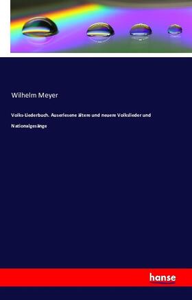 Meyer |  Volks-Liederbuch. Auserlesene ältere und neuere Volkslieder und Nationalgesänge | Buch |  Sack Fachmedien
