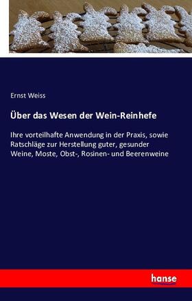 Weiss |  Über das Wesen der Wein-Reinhefe | Buch |  Sack Fachmedien