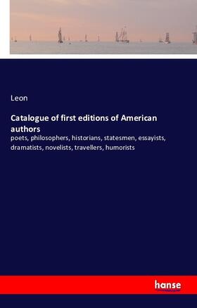 Leon |  Catalogue of first editions of American authors | Buch |  Sack Fachmedien