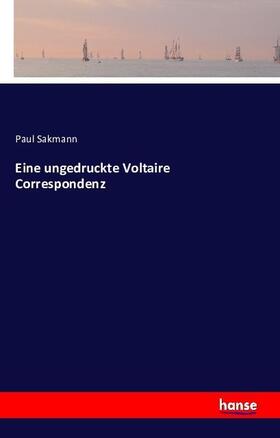 Sakmann |  Eine ungedruckte Voltaire Correspondenz | Buch |  Sack Fachmedien