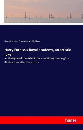 Furniss / Milliken |  Harry Furniss's Royal academy, an artistic joke | Buch |  Sack Fachmedien