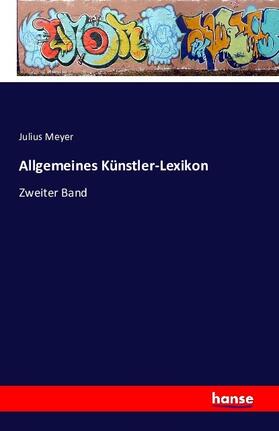 Meyer |  Allgemeines Künstler-Lexikon | Buch |  Sack Fachmedien