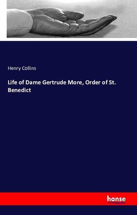 Collins |  Life of Dame Gertrude More, Order of St. Benedict | Buch |  Sack Fachmedien