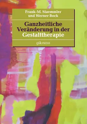 Staemmler / Bock |  Ganzheitliche Veränderung in der Gestalttherapie | eBook | Sack Fachmedien