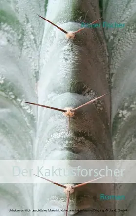 Fischer |  Der Kaktusforscher | eBook | Sack Fachmedien