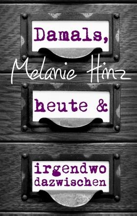 Hinz |  Damals, heute & irgendwo dazwischen | Buch |  Sack Fachmedien