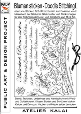Kalai |  PADP-Script 10: Blumen Sticken - Doodle Stitching oder wie Sticken Schritt für Schritt zur Passion wird! | Buch |  Sack Fachmedien