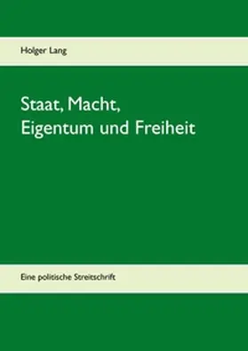 Lang |  Staat, Macht, Eigentum und Freiheit | Buch |  Sack Fachmedien