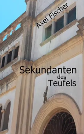 Fischer | Sekundanten des Teufels | Buch | 978-3-7412-5406-2 | www2.sack.de
