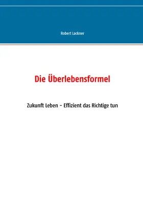 Lackner |  Die Überlebensformel | eBook | Sack Fachmedien