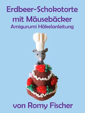 Fischer |  Erdbeer-Schokotorte mit Mäusebäcker | eBook | Sack Fachmedien