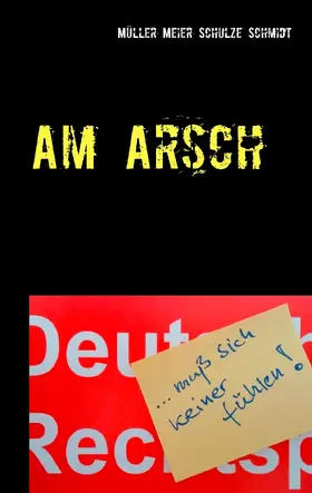 Müller / Meier / Schulze |  Am Arsch | eBook | Sack Fachmedien