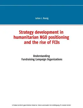 Rossig |  Strategy development in humanitarian NGO positioning and the rise of FCOs | eBook | Sack Fachmedien