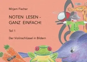 Fischer |  Noten lesen - ganz einfach! | Buch |  Sack Fachmedien