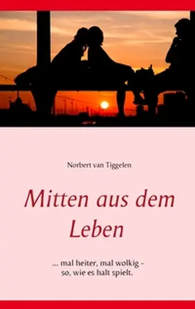 Tiggelen |  Mitten aus dem Leben | Buch |  Sack Fachmedien
