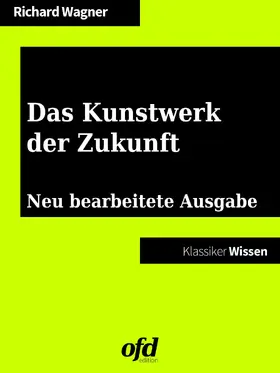 Wagner / edition |  Das Kunstwerk der Zukunft | eBook | Sack Fachmedien