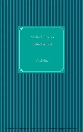 Opielka |  Liebes Gedicht | eBook | Sack Fachmedien