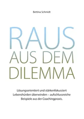 Schmidt | Raus aus dem Dilemma | Buch | 978-3-7412-8383-3 | sack.de