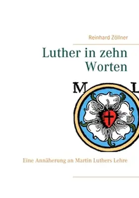 Zöllner |  Luther in zehn Worten | Buch |  Sack Fachmedien