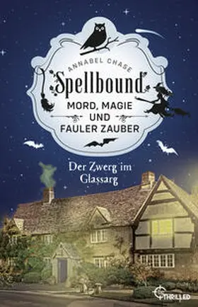 Chase |  Spellbound - Der Zwerg im Glassarg | Buch |  Sack Fachmedien