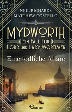 Costello / Richards |  Mydworth - Eine tödliche Affäre | Buch |  Sack Fachmedien