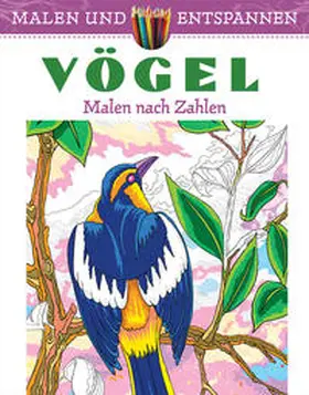 Toufexis |  Malen und entspannen: Malen nach Zahlen - Vögel | Buch |  Sack Fachmedien