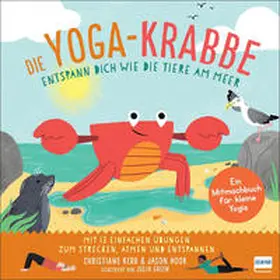 Kerr / Hook |  Die Yoga-Krabbe | Entspann dich wie die Tiere am Meer | Buch |  Sack Fachmedien